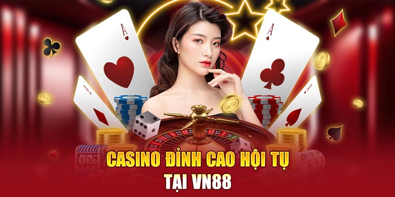 Casino đỉnh cao hội tụ tại VN88