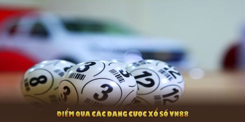 Điểm qua các dạng cược xổ số VN88 thú vị và hấp dẫn nhất