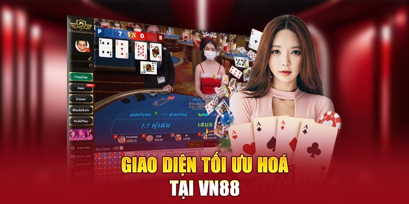 Giao diện tối ưu hoá tại VN88