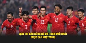 Lịch Thi Đấu Bóng Đá Việt Nam Mới Nhất Được Cập Nhật VN88