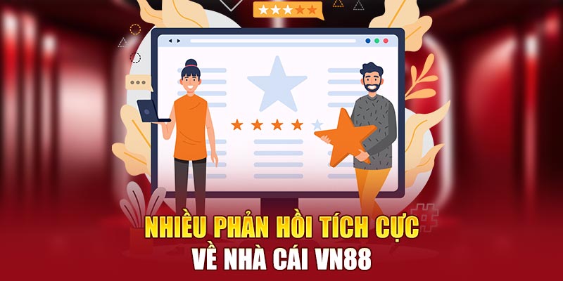 Nhiều phản hồi tích cực về nhà cái VN88