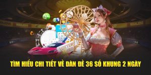 Dàn Đề 36 Số Khung 2 Ngày - Bí Kíp Thắng Lớn Tại VN88